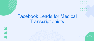 Facebook Leads for Medical Transcriptionists