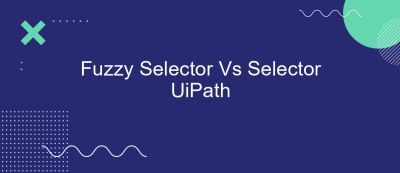 Fuzzy Selector Vs Selector UiPath