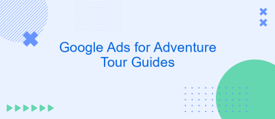 Google Ads for Adventure Tour Guides