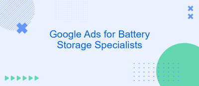 Google Ads for Battery Storage Specialists