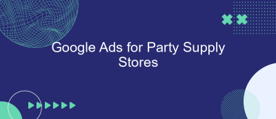 Google Ads for Party Supply Stores