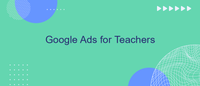 Google Ads for Teachers