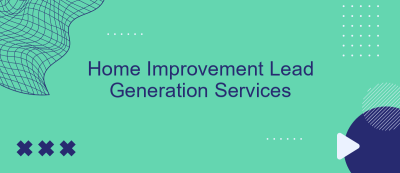 Home Improvement Lead Generation Services