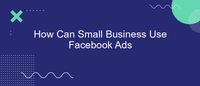 How Can Small Business Use Facebook Ads