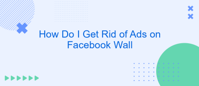 How Do I Get Rid of Ads on Facebook Wall