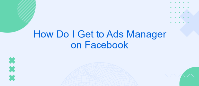 How Do I Get to Ads Manager on Facebook