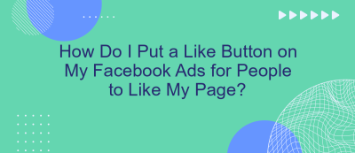 How Do I Put a Like Button on My Facebook Ads for People to Like My Page?