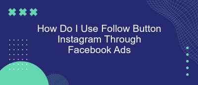 How Do I Use Follow Button Instagram Through Facebook Ads