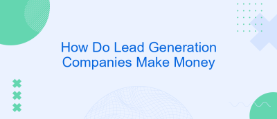 How Do Lead Generation Companies Make Money