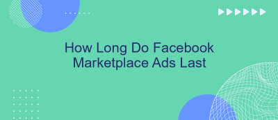 How Long Do Facebook Marketplace Ads Last