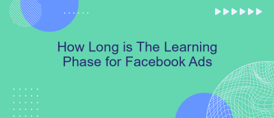 How Long is The Learning Phase for Facebook Ads