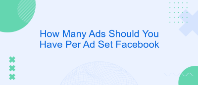 How Many Ads Should You Have Per Ad Set Facebook