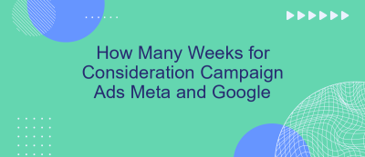 How Many Weeks for Consideration Campaign Ads Meta and Google
