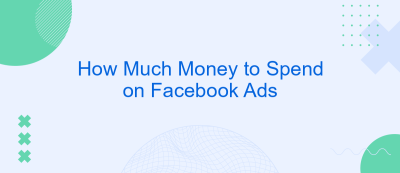 How Much Money to Spend on Facebook Ads