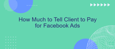 How Much to Tell Client to Pay for Facebook Ads