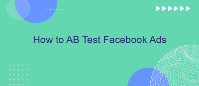 How to AB Test Facebook Ads