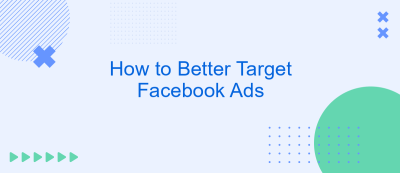 How to Better Target Facebook Ads
