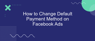How to Change Default Payment Method on Facebook Ads