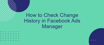 How to Check Change History in Facebook Ads Manager