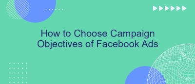 How to Choose Campaign Objectives of Facebook Ads