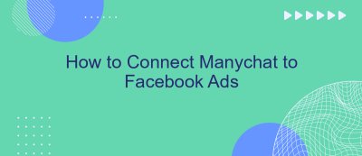 How to Connect Manychat to Facebook Ads