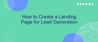 How to Create a Landing Page for Lead Generation