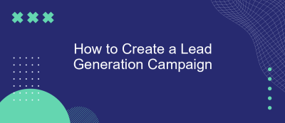 How to Create a Lead Generation Campaign