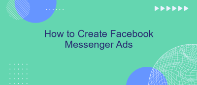 How to Create Facebook Messenger Ads