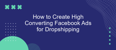 How to Create High Converting Facebook Ads for Dropshipping