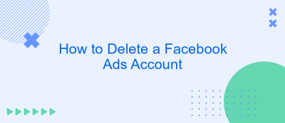 How to Delete a Facebook Ads Account