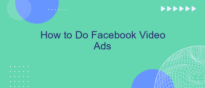 How to Do Facebook Video Ads