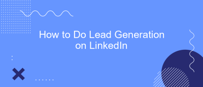 How to Do Lead Generation on LinkedIn