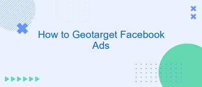 How to Geotarget Facebook Ads