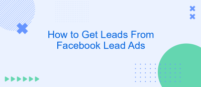 How to Get Leads From Facebook Lead Ads