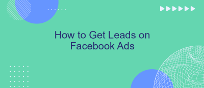 How to Get Leads on Facebook Ads