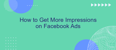 How to Get More Impressions on Facebook Ads