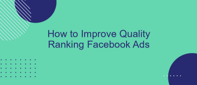 How to Improve Quality Ranking Facebook Ads