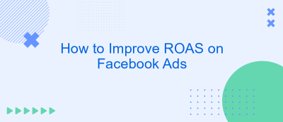 How to Improve ROAS on Facebook Ads