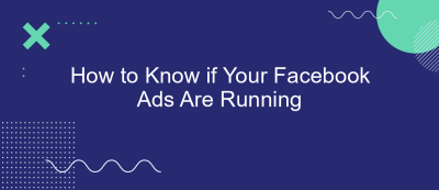 How to Know if Your Facebook Ads Are Running