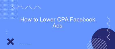 How to Lower CPA Facebook Ads