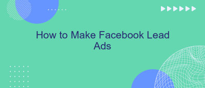 How to Make Facebook Lead Ads