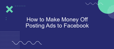 How to Make Money Off Posting Ads to Facebook