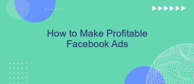 How to Make Profitable Facebook Ads