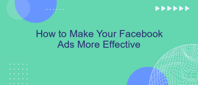 How to Make Your Facebook Ads More Effective