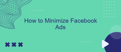 How to Minimize Facebook Ads