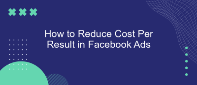 How to Reduce Cost Per Result in Facebook Ads