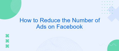 How to Reduce the Number of Ads on Facebook