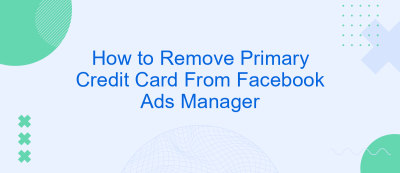How to Remove Primary Credit Card From Facebook Ads Manager