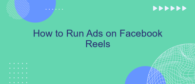 How to Run Ads on Facebook Reels