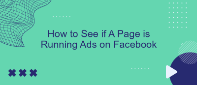 How to See if A Page is Running Ads on Facebook